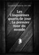 Les Cinqui?mes quarts de jour ; Le premier tour du monde, La Landelle, Gabriel de, 1812-1886 