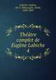 Theatre complet de Eugene Labiche, Labiche Eugene 