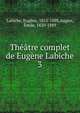 Theatre complet de Eugene Labiche, Labiche Eugene 
