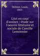 L'Art en cour d'assises : ?tude sur l'oeuvre litt?raire et sociale de Camille Lemonnier, Delmer, Louis, 1865- 