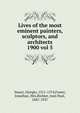 Lives of the most eminent painters, sculptors, and architects. 1900 vol 5, Vasari, Giorgio, 1511-1574,Foster, Jonathan, Mrs,Richter, Jean Paul, 1847-1937 