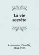 La vie secrete, Lemonnier, Camille, 1844-1913 