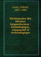 Dictionnaire des idiomes languedociens : ?tymologique, comparatif et technologique, Azais, Gebriel, 1805-1888 