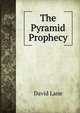 The Pyramid Prophecy, David Lane 