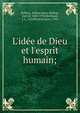 L'id?e de Dieu et l'esprit humain;, Balfour, Arthur James Balfour Earl of 