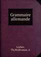 Grammaire allemande, Lorber, Th,Wolfromm, A 
