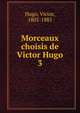 Morceaux choisis de Victor Hugo. 3, Victor Hugo 
