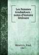 Les Femmes troubadours : notes d'histoire litt?raire, B?n?trix, Paul, 1867- 