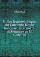 ?tudes lexicographiques sur l'ancienne langue fran?aise : ? propos du dictionnaire de M. Godefroy, A. Millet 
