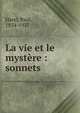 La vie et le myst?re : sonnets, Harel, Paul, 1854-1927 