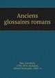 Anciens glossaires romans, Diez, Friedrich, 1794-1876. ed,Bauer, Alfred Christophe, 1843- tr 