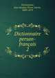 Dictionnaire persan-franais. 2, Desmaisons, Jean Jacques Pierre, baron, 1809-1873 