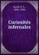 Curiosites infernales, Jacob, P. L., 1806-1884 
