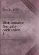 Dictionnaire franais-occitanien. 1, Piat, L., 1854- 