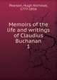 Memoirs of the life and writings of Claudius Buchanan. 1, Pearson, Hugh Nicholas, 1777-1856 