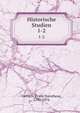 Historische Studien. 1-2, Gerlach, Franz Dorotheus, 1793-1876 
