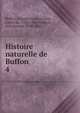 Histoire naturelle de Buffon. 4, Buffon, Georges Louis Leclerc, comte de, 1707-1788,Bernard, Pons Joseph, 1748-1816 