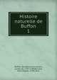 Histoire naturelle de Buffon. 1, Buffon, Georges Louis Leclerc, comte de, 1707-1788,Bernard, Pons Joseph, 1748-1816 
