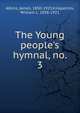 The Young people's hymnal, no. 3, Atkins, James, 1850-1923,Kirkpatrick, William J., 1838-1921 