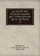 La verit? des miracles oper?s par l'intercession de m. de Paris, Montgeron, Louis Basile Carr? de, 1686-1754 