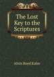 The Lost Key to the Scriptures, Alvin Boyd Kuhn 