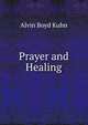 Prayer and Healing, Alvin Boyd Kuhn 