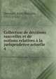 Collection de decisions nouvelles et de notions relatives a la jurisprudence actuelle, Denisart, Jean-Baptiste, 1713-1765 