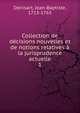 Collection de decisions nouvelles et de notions relatives a la jurisprudence actuelle, Denisart, Jean-Baptiste, 1713-1765 