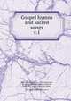 Gospel hymns and sacred songs. v.1, Bliss, P. P. (Philip Paul), 1838-1876,Sankey, Ira David, 1840-1908,Sankey, Ira David, 1840-1908. Gospel hymns no. 2,Bliss, P. P. (Philip Paul), 1838-1876. Gospel hymns no. 2 
