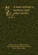 A man without a memory, and other stories, Shelton, W. H. (William Henry), 1840-1932?,Wilmer, Richard Hooker, 1918-, former owner 
