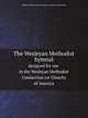 The Wesleyan Methodist hymnal. designed for use in the Wesleyan Methodist Connection (or Church) of America, Wesleyan Methodist Connection (or Church) of America 