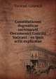 Constitutiones dogmaticae sacrosancti Oecumenici Concilii Vaticani : ex ipsis actis explicatae, Vatican Council 