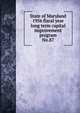State of Maryland 1956 fiscal year long term capital improvement program. No.87, Maryland. State Planning Commission,Maryland. Dept. of Budget and Procurement,Maryland. Dept. of Public Improvements 