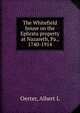 The Whitefield house on the Ephrata property at Nazareth, Pa., 1740-1914, Albert L. Oerter 