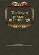 The Negro migrant in Pittsburgh, Epstein, Abraham, 1892-1942,University of Pittsburgh. School of economics 