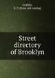 Street directory of Brooklyn, Griffith, E. T. [from old catalog] 