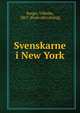 Svenskarne i New York, Berger, Vilhelm, 1867- [from old catalog] 