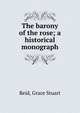 The barony of the rose; a historical monograph, Reid, Grace Stuart 