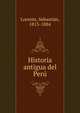 Historia antigua del Peru, Lorente, Sebasti?n, 1813-1884 