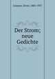 Der Strom; neue Gedichte, Lissauer, Ernst, 1882-1937 