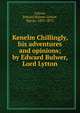 Kenelm Chillingly, his adventures and opinions; by Edward Bulwer, Lord Lytton, Edward Bulwer Lytton 