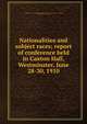 Nationalities and subject races; report of conference held in Caxton Hall, Westminster, June 28-30, 1910, Conference on the Defence of Nationalities and Subject Races (1st : 1910 : London, England),Dryhurst, N.F., Mrs 