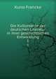 Die Kulturwerte der deutschen Literatur in ihrer geschichtlichen Entwicklung. 1, Francke, Kuno, 1855-1930, ed 