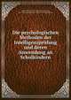 Die psychologischen Methoden der Intelligenzprufung und deren Anwendung an Schulkindern, Stern, William, 1871-1938,Stern, William, 1871-1938. Intelligenz der Kinder und Jugendlichen 