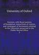 Statutes, with Royal patents of foundation, injunctions of visitors, and catalogues of documents relating to the University preserved in the Public Record Office. 2, University of Oxford 