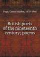 British poets of the nineteenth century; poems, Page, Curtis Hidden, 1870-1946 