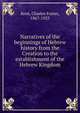 Narratives of the beginnings of Hebrew history from the Creation to the establishment of the Hebrew Kingdom, Kent Charles Foster 