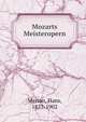 Mozarts Meisteropern, Merian, Hans, 1857-1902 