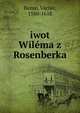iwot Wilema z Rosenberka, Bezan, V?clav, 1580-1618 