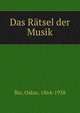 Das Ratsel der Musik, Bie, Oskar, 1864-1938 